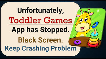 How To Fix Unfortunately, Toddler Games App has stopped | Keeps Crashing Problem in Android