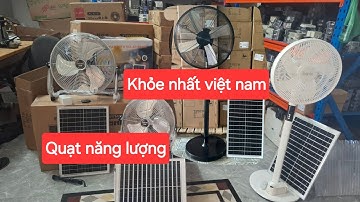 Quạt tích điện năng lượng đủ loại 2025 khỏe nhất việt nam