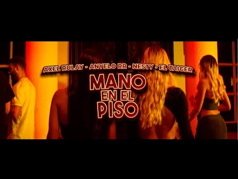 El Taiger, Axel Rulay, Anyelo Rr, Nesty - Mano En El Piso