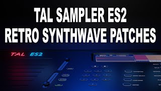 Tal Sampler ES2 Synthwave patches