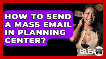 How To Send A Mass Email In Planning Center? - TheEmailToolbox.com