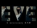 ♤A Necessary End♤ Eve [2022]