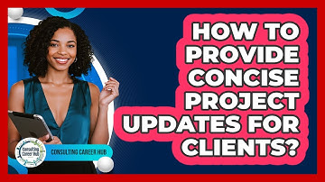 How To Provide Concise Project Updates For Clients?