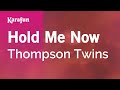 Hold Me Now - Thompson Twins | Karaoke Version | KaraFun