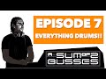 EP7 - Everything Drums!!