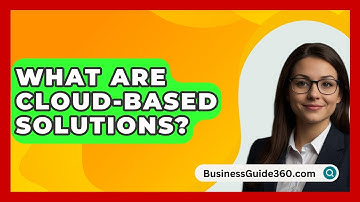 What Are Cloud-based Solutions? - BusinessGuide360.com