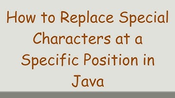 How to Replace Special Characters at a Specific Position in Java