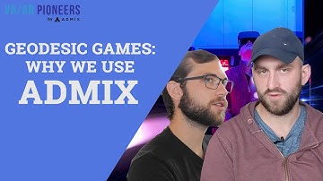 Geodesic Games Discuss Hardware Integration, Location-Based VR & Implementing Admix Ads
