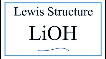 How to Draw the Lewis Dot Structure for LiOH: Lithium hydroxide