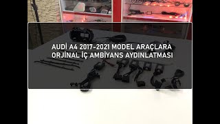 Audi̇ A4 2017-2021 Model Uyumlu Orji̇nal Soketli̇ Ve Tri̇mli̇ İç Ambi̇yans Aydinlatmasi