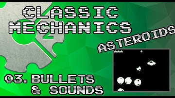 [Classic Mechanics]:Asteroids - 03 Bullets & Sounds - Construct2