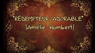 Rédempteur adorable  (Amélie Humbert )avec Julie Laguerre chords