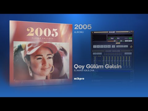 Elnarə Xəlilova – Qoy Gülüm Gəlsin