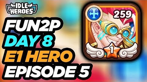 Idle Heroes - E1 Hero on Day 8 of FUN2P Episode 5