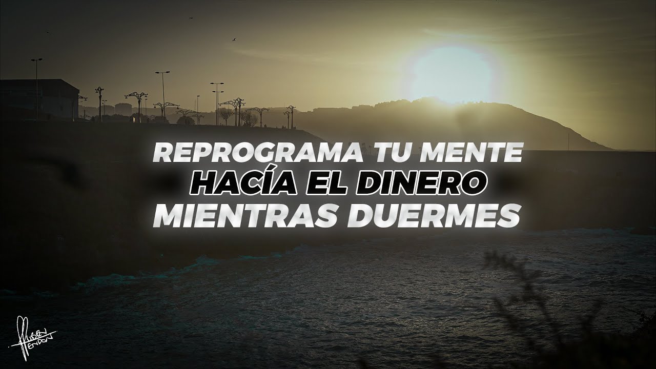 💰 REPROGRAMA TU MENTE HACIA EL DINERO MIENTRAS DUERMES - YouTube