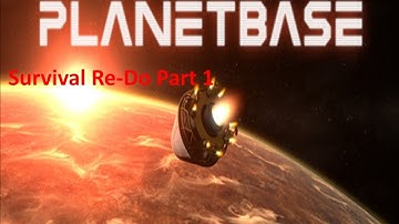 PlanetBase Closed Beta / Surviving an Alien World / Re-Do Playthrough Part 1