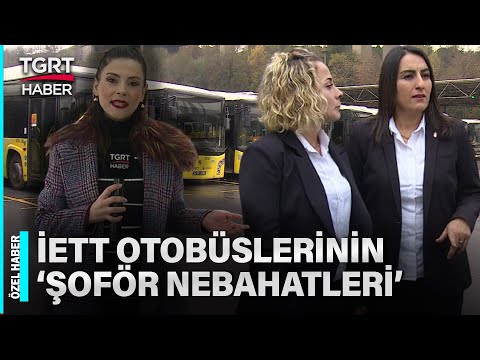 İstanbul'da İETT Şoförlüğüne Kadın Eli Değdi: İşte İstanbul'un 'Şoför Nebahatleri' - TGRT Haber