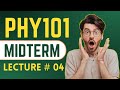 PHY101 Short Lecture 4 | PHY101 Short Lectures for Midterm | PHY101 Midterm preparation fall 2026