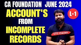 Accounts From Incomplete Records CA Foundation I CA Foundation Single entry System #ctcclasses