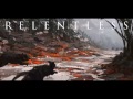 R E L E N T L E S S