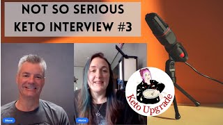 Not So Serious Keto Interview #3  Alycia from Keto Upgrade