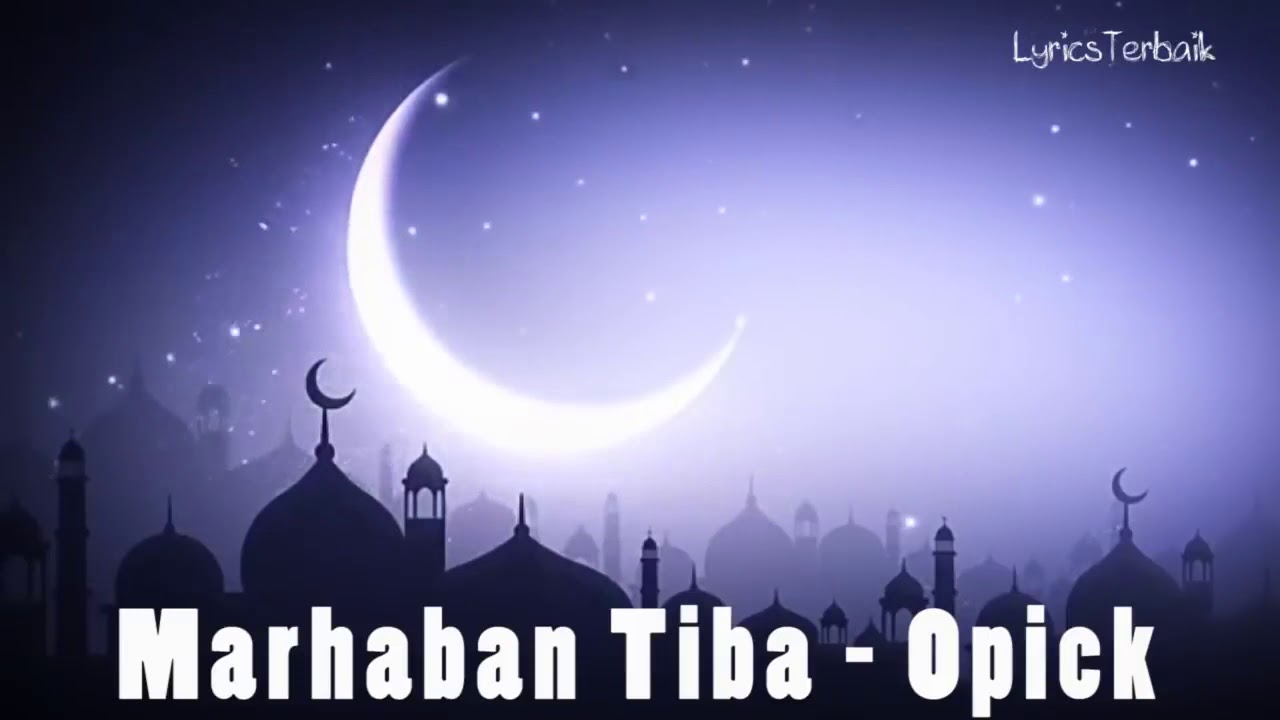 Lirik Lagu Opick Marhaban Ya Ramadhan Youtube