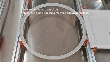 how to program to get circle/three-axis glue dispensing machine operation guidance