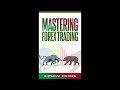 Mastering forex trading spotting trade setups managing the trade avoid mistakes  audiobook