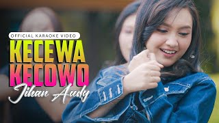 Jihan Audy - Kecewa Kecowo (Official Karaoke Video)