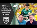 &quot;O Palmeiras tem que ser INVEJADO pelos RIVAIS! Cara, esse clube na Libertadores...&quot; VEJA DEBATE!