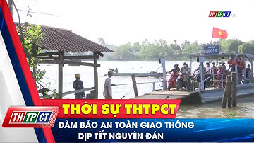 Đảm bảo an toàn giao thông dịp Tết Nguyên đán | Cần Thơ TV