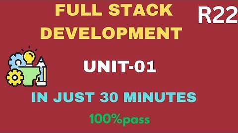 FULL STACK DEVELOPMENT UNIT-1 | IN JUST 30 MINUITES | 100%PASS | VERY SIMPLE WAY