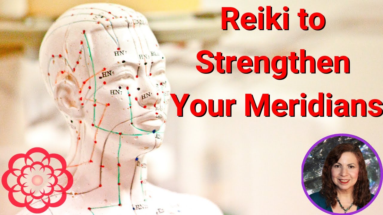 Reiki to Strengthen Your Meridians 💮