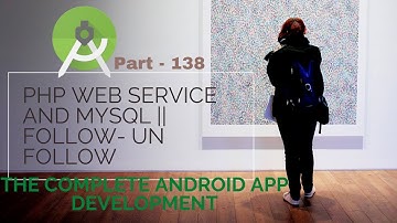 The follow un follow procedure in PHP Web service and MYSQL | 138 | Complete Android App Development