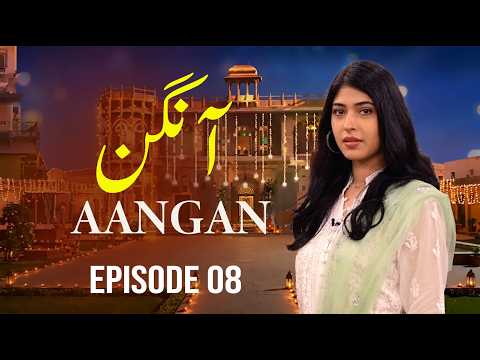 Aangan - Episode 8 | Sonia Mishal, Kashif Mehmood | Latest Pakistani Drama