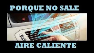 Porque no sale Aire Caliente en el auto? (causas principales)/no calefaccion  