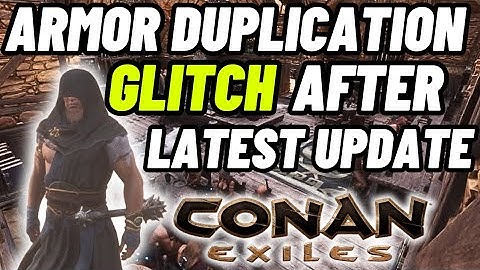 Armor duplication GLITCH after latest update! Conan Exiles