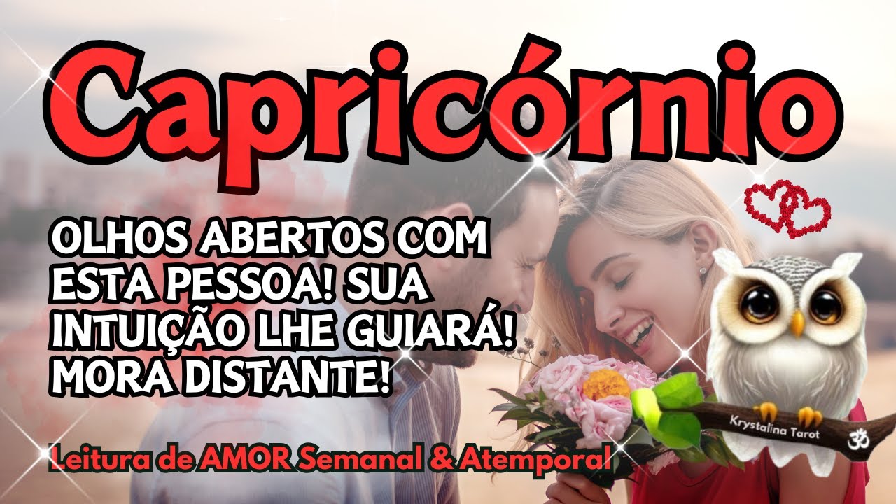 ♑️ CAPRICÓRNIO 💘OLHOS ABERTOS A ESTA PESSOA! 😳 SUA INTUIÇÃO LHE GUIARÁ! 🙏🏻✨ MORA DISTANTE! 
