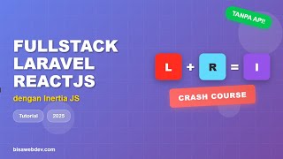 Fullstack Laravel ReactJS tanpa bikin API - Inertia JS Crash Crouse 2025