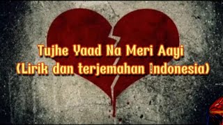 Lagu India sedih menyentuh hati || tujhe yaad na Meri Aayi || lirik terjemahan bahasa Indonesia❗