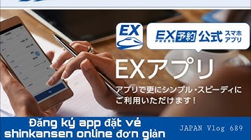 Hướng dẫn đăng ký app mua vé shinkansen Online -JAPAN Vlog
