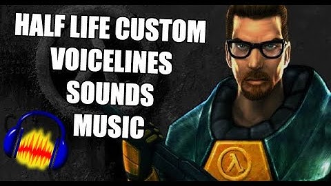 HOW TO ADD CUSTOM SOUNDS TO HALF LIFE (2021) GUIDE