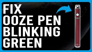 How To Fix Ooze Pen Blinking Green Why Is My Ooze Pen Blinking Green? - How To Troubleshoot It