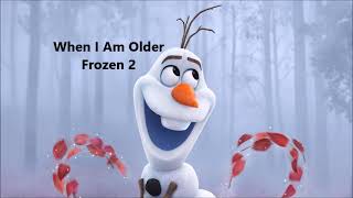 When I am older - DIsney Frozen 2 ( Lyrics )