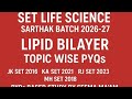 TOPIC WISE PYQs//LIPID BILAYER//SET LIFE SCIENCE//SARTHAK BATCH//JK 2016//KA 2021//RJ 2023//MH 2018.