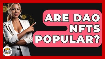 Are DAO NFTs Popular? - CryptoBasics360.com