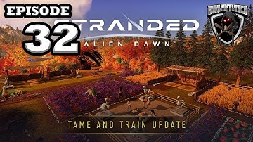 Mukluk Plays Stranded: Alien Dawn Tame and Train Update Part 32