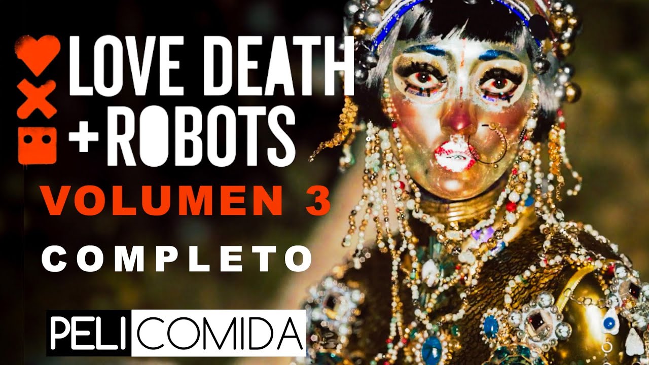 Love Death and Robots Temporada 3 | COMPLETO | En 23 Minutos - YouTube
