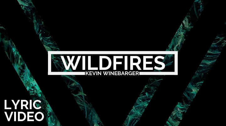 Kevin Winebarger | Wildfires [LYRIC VIDEO]