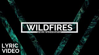 Kevin Winebarger | Wildfires [LYRIC VIDEO]